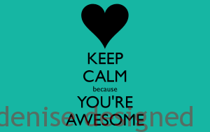 keep-calm-because-you-re-awesome-4